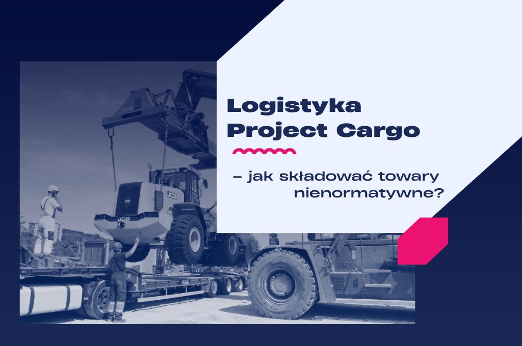 Grafika przedstawia załadunek ciężkiej maszyny budowlanej na naczepę przy użyciu dużego dźwigu, z tytułem dotyczącym logistyki Project Cargo i składowania towarów nienormatywnych.